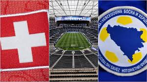 Switzerland vs Bosnia Herzegovina